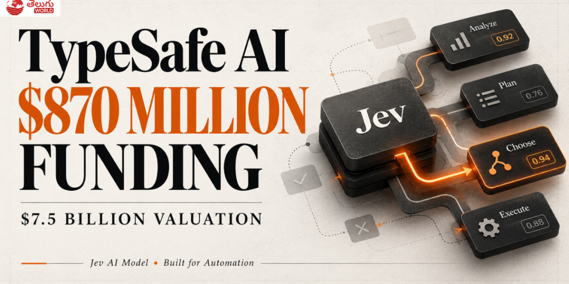 TypeSafe AIకి $870 Million Funding: $7.5 Billion Valuationతో దూసుకెళ్తున్న AI Startup